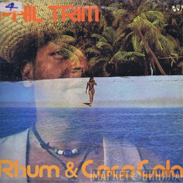  Phil Trim  - Rhum & Coca Cola