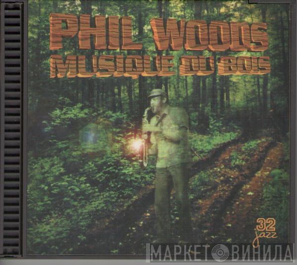  Phil Woods  - Musique Du Bois