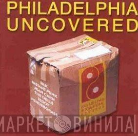  - Philadelphia Uncovered