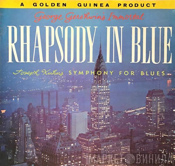 Philharmonisches Staatsorchester Hamburg - George Gershwin's Immortal Rhapsody In Blue And Joseph Kuhn's Symphony For Blues