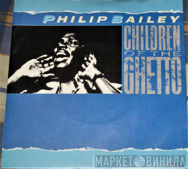 Philip Bailey - Children Of The Ghetto