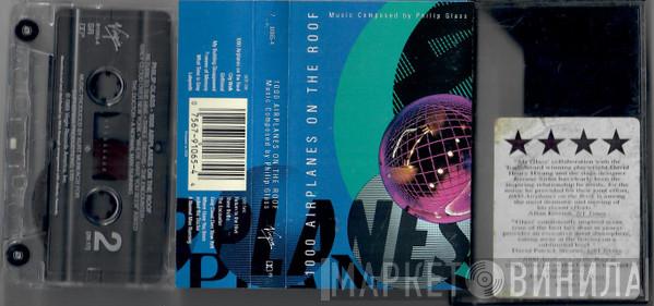  Philip Glass  - 1000 Airplanes On The Roof