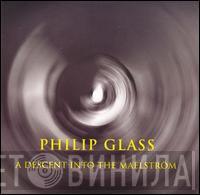  Philip Glass  - A Descent Into The Maelström