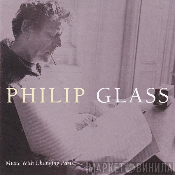  Philip Glass  - Music With Changing Parts
