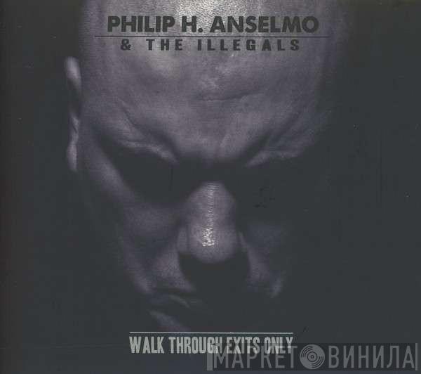 Philip H. Anselmo & The Illegals - Walk Through Exits Only