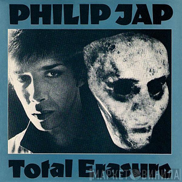 Philip Jap - Total Erasure