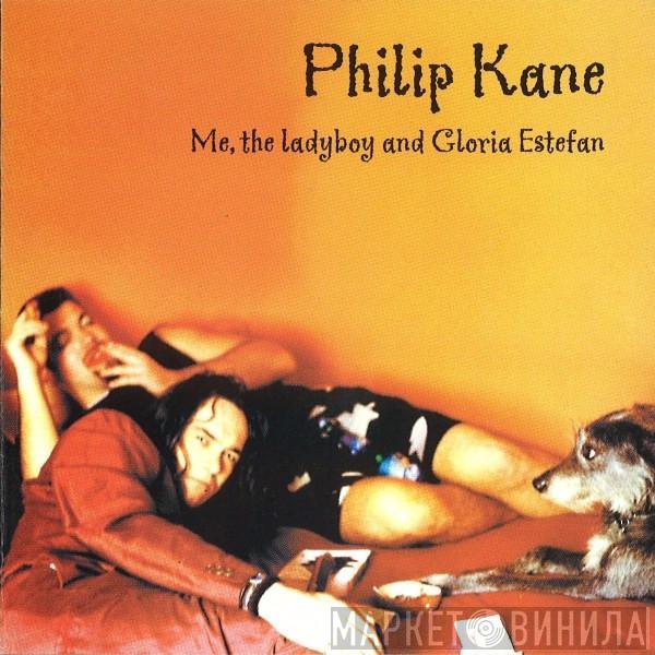 Philip Kane - Me, The Ladyboy And Gloria Estefan