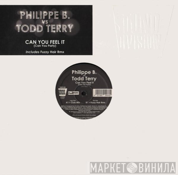 Philippe B., Todd Terry - Can You Feel It (Can You Party)