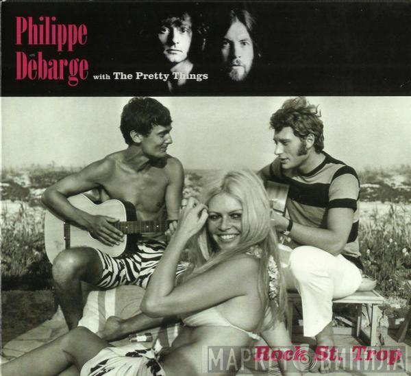 Philippe DeBarge, The Pretty Things - Rock St. Trop