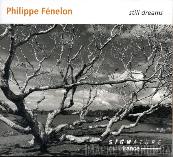 Philippe Fenelon - Still Dreams