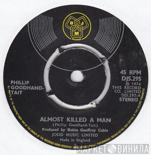 Phillip Goodhand-Tait - Almost Killed A Man