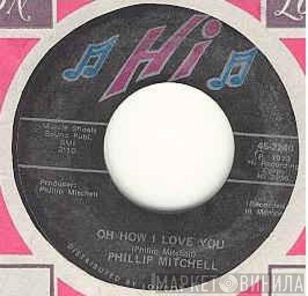 Phillip Mitchell - Oh How I Love You / The Same Folks That Put You There