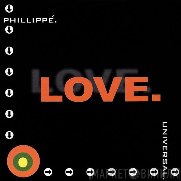 Phillippé, Universal  - Love.