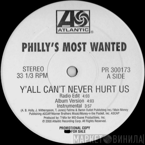 Philly's Most Wanted - Y'All Can't Never Hurt Us / What Makes Me