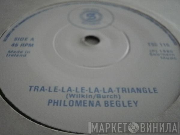 Philomena Begley - Tra-Le-La-Le-La-La-Triangle / Everything I've Always Wanted