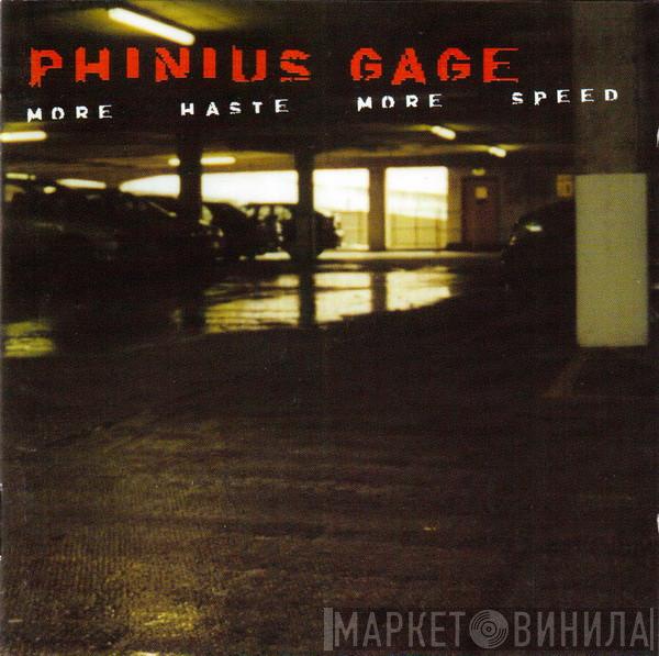 Phinius Gage - More Haste More Speed