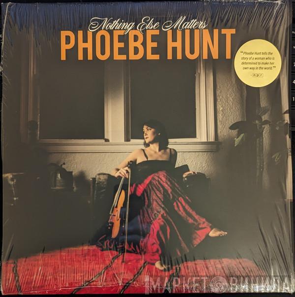 Phoebe Hunt - Nothing Else Matters