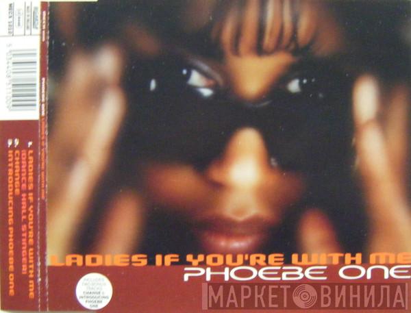 Phoebe One - Ladies If You're With Me
