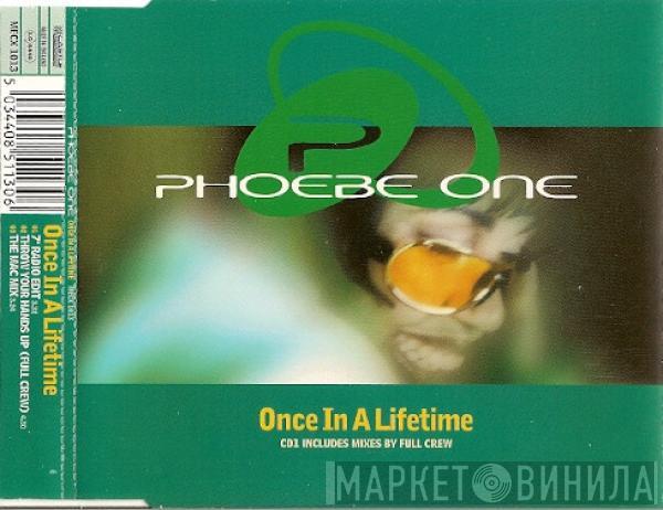 Phoebe One - Once In A Lifetime