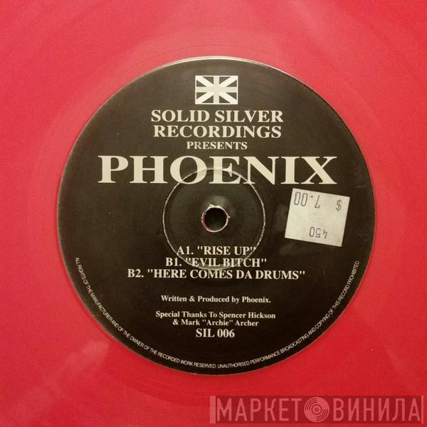 Phoenix  - Rise Up / Evil Bitch / Here Comes Da Drums