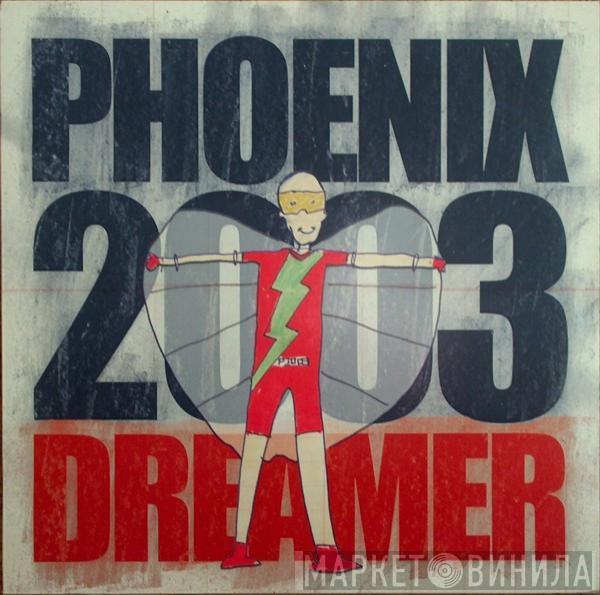 Phoenix 2003 - Dreamer