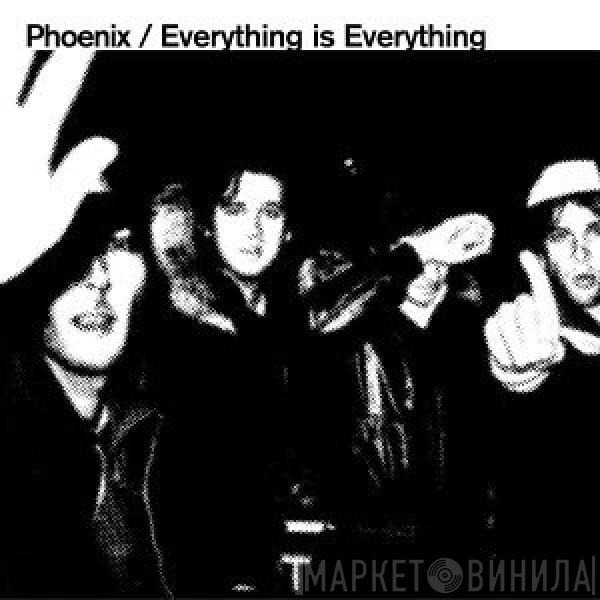 Phoenix - Everything Is Everything