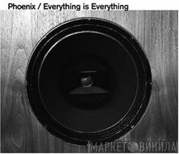 Phoenix - Everything Is Everything