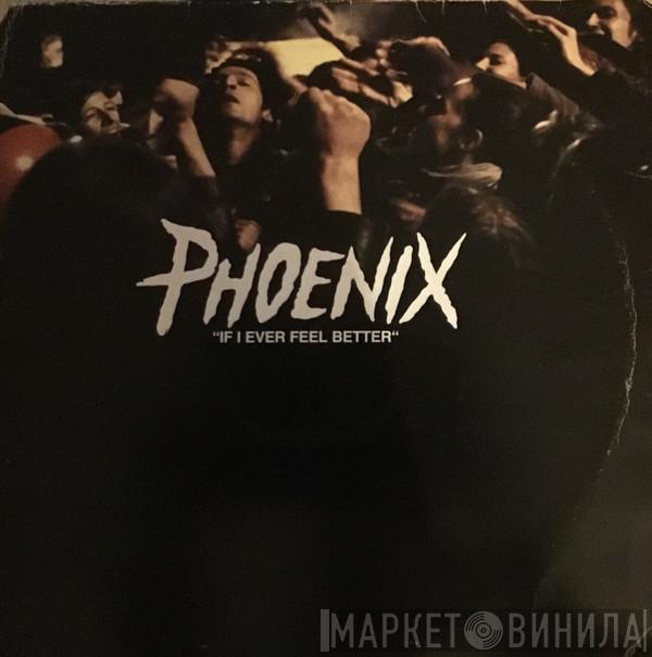  Phoenix  - If I Ever Feel Better