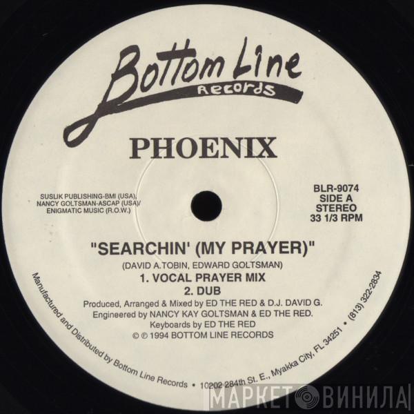 Phoenix  - Searchin' (My Prayer)