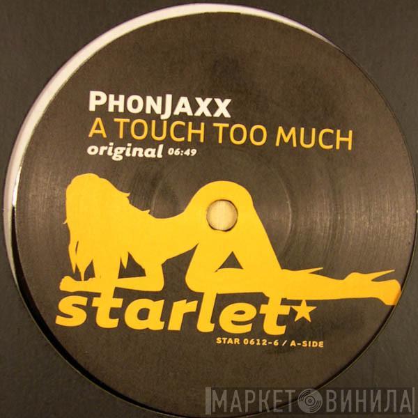 PhonJaxx - A Touch Too Much