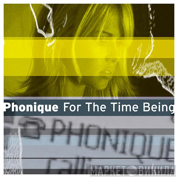  Phonique  - For The Time Being