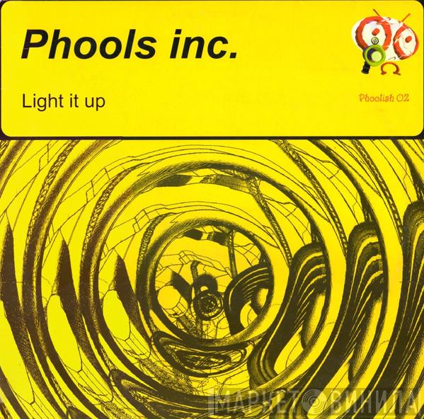 Phools Inc - Light It Up