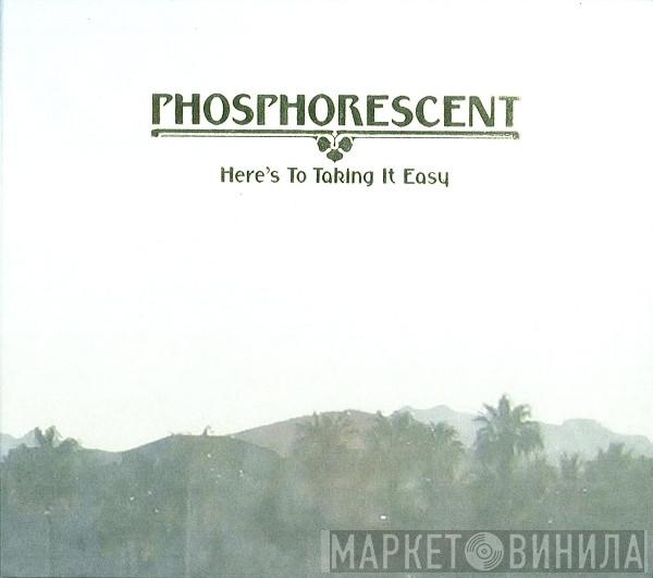 Phosphorescent - Here's To Taking It Easy