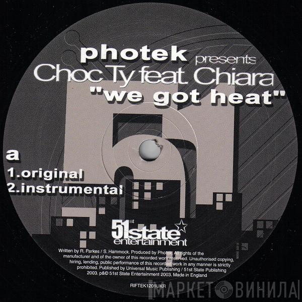 Photek, Choc Ty, Chiara Harris - We Got Heat