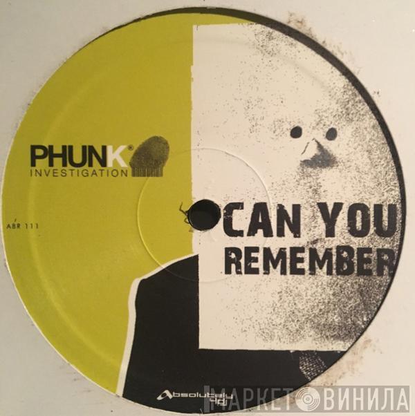  Phunk Investigation  - Can You Remember