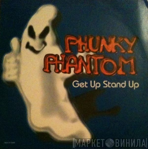  Phunky Phantom  - Get Up Stand Up!