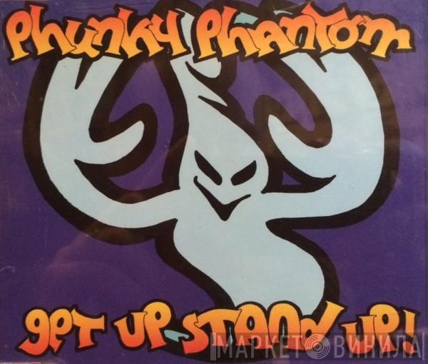  Phunky Phantom  - Get Up Stand Up