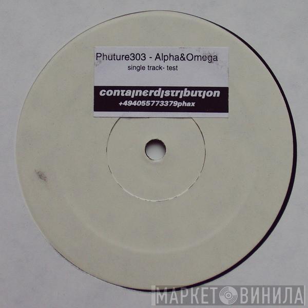 Phuture 303 - Alpha & Omega