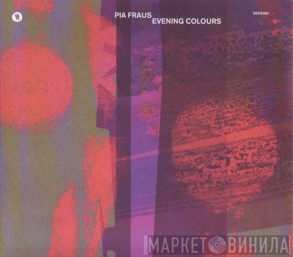 Pia Fraus - Evening Colours