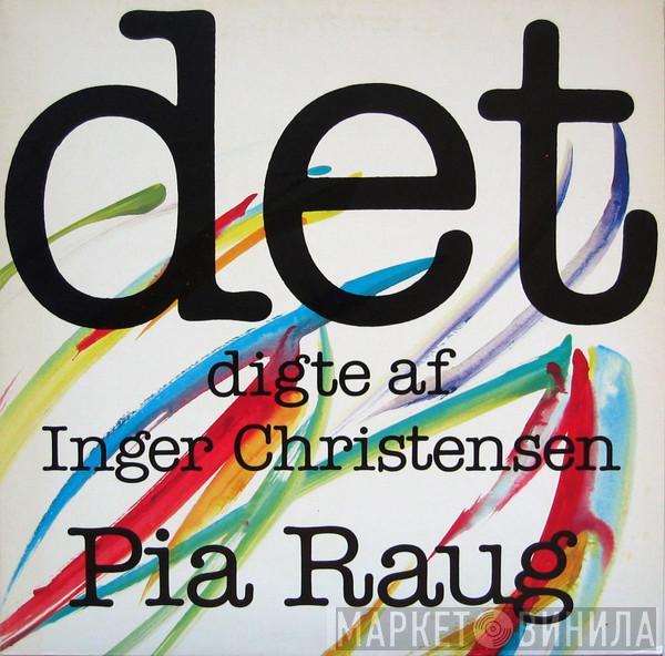 Pia Raug - det (Digte Af Inger Christensen)