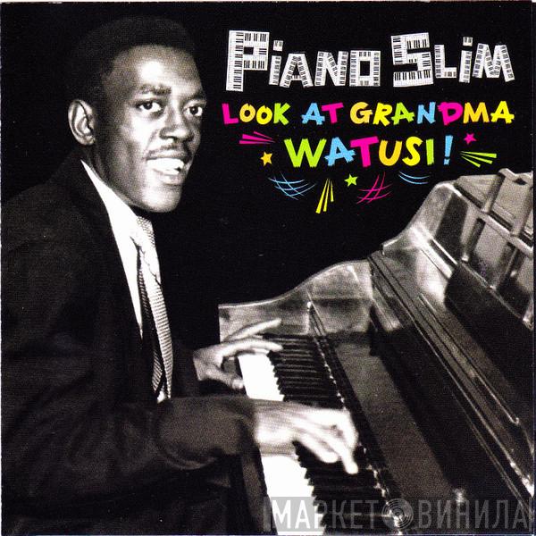 Piano Slim  - Look At Grandma Watusi!