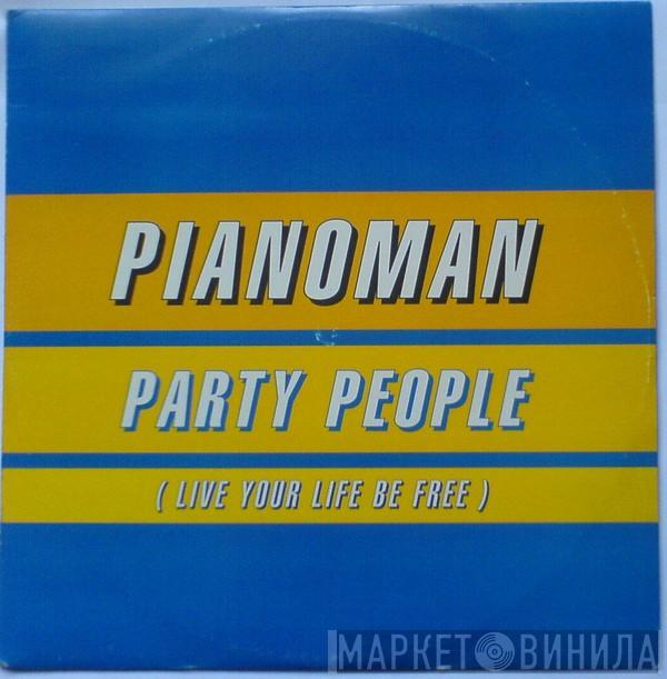 Pianoman - Party People (Live Your Life Be Free)