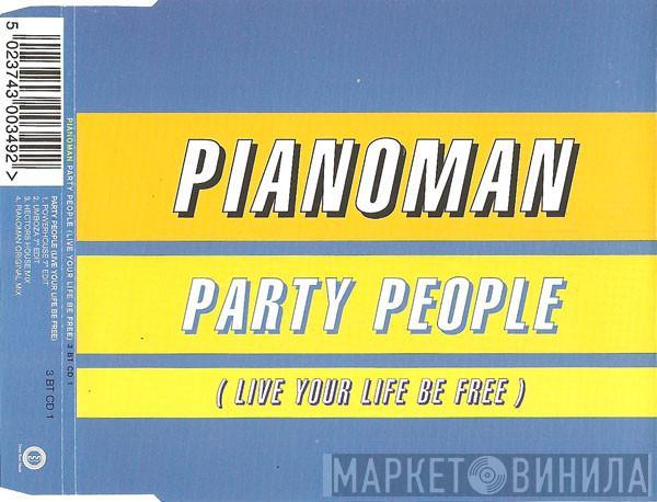 Pianoman - Party People (Live Your Life Be Free)