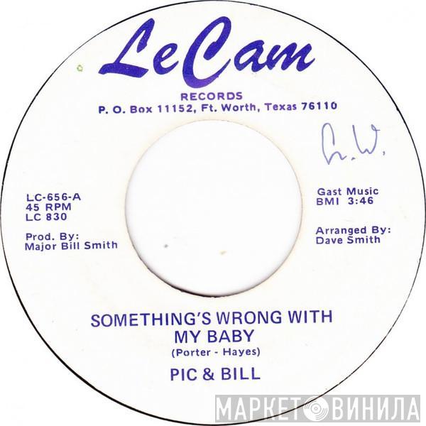 Pic And Bill - Something's Wrong With My Baby / It's Not You