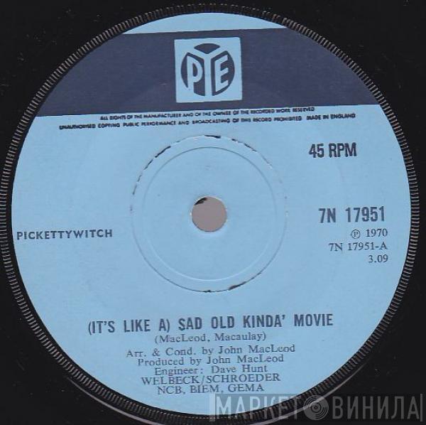 Pickettywitch - (It's Like A) Sad Old Kinda' Movie