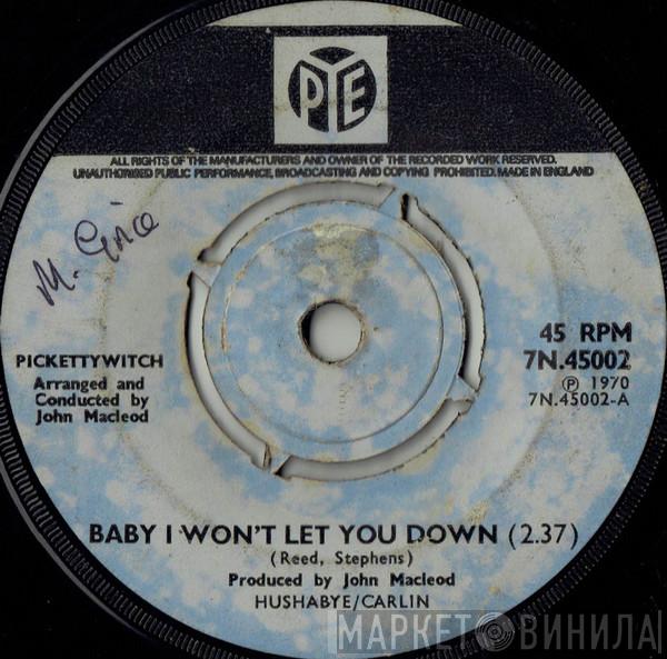 Pickettywitch - Baby I Won't Let You Down
