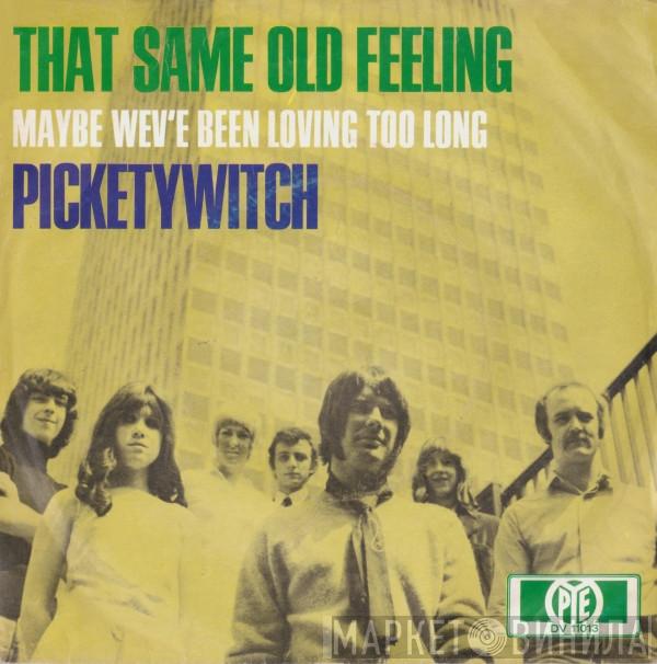  Pickettywitch  - That Same Old Feeling