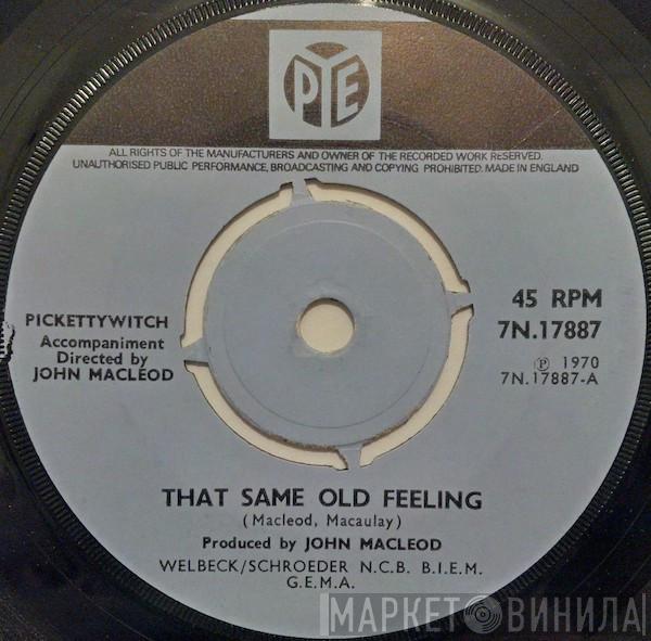 Pickettywitch - That Same Old Feeling