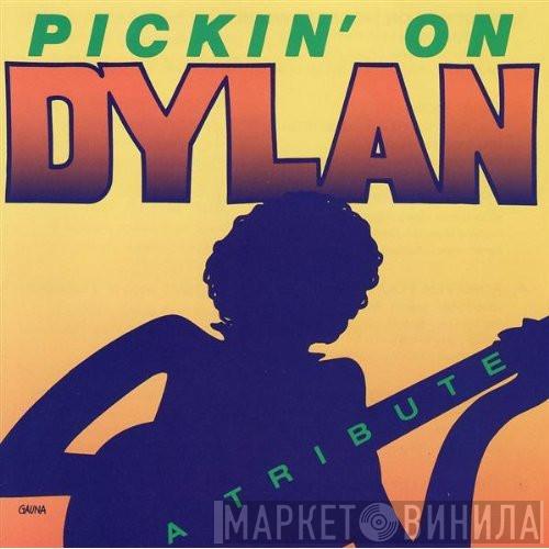  - Pickin' On Dylan - A Tribute