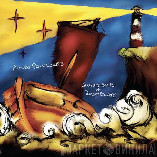 Pictures Paint Words - Sinking Ships & Tallest Towers
